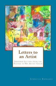 portada Letters to an Artist: Imagined Letters from the Father to His Artist Child (en Inglés)