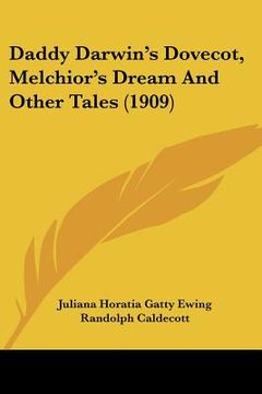 portada daddy darwin's dovecot, melchior's dream and other tales (1909) (in English)