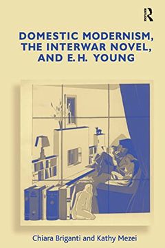 portada Domestic Modernism, the Interwar Novel, and E. H. Young (en Inglés)