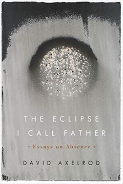 portada The Eclipse i Call Father: Essays on Absence (en Inglés)