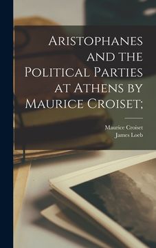 portada Aristophanes and the Political Parties at Athens by Maurice Croiset; (in English)