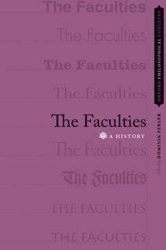 portada The Faculties: A History (Oxford Philosophical Concepts) (en Inglés)