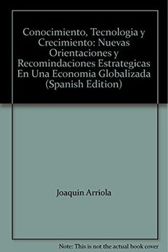 portada Conocimiento, Tecnología y Crecimiento: Nuevas Orientaciones y Recomendaciones Estratégicas en una Economía Globalizada