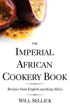 portada the imperial african cookery book: recipes from english-speaking africa (en Inglés)