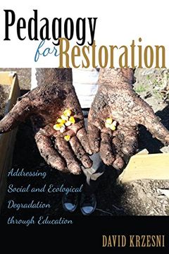 portada Pedagogy For Restoration: Addressing Social And Ecological Degradation Through Education (counterpoints: Studies In The Postmodern Theory Of Education)
