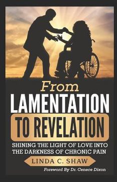 portada From Lamentation to Revelation: Shining the Light of Love Into the Darkness of Chronic Pain (en Inglés)