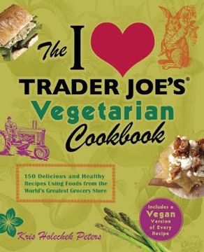 portada the i love trader joe`s vegetarian cookbook (en Inglés)