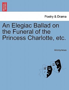 portada an elegiac ballad on the funeral of the princess charlotte, etc. (in English)