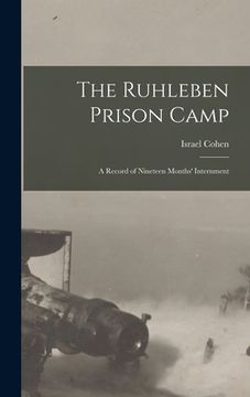 portada The Ruhleben Prison Camp: a Record of Nineteen Months' Internment (in English)