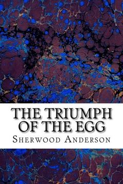 portada The Triumph of the Egg: (Sherwood Anderson Classics Collection) (in English)