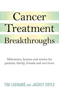 portada Cancer Treatment Breakthroughs: Milestones, Lessons and Stories for Patients, Family, Friends and Survivors (en Inglés)