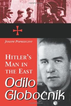 portada Odilo Globocnik, Hitler's man in the East (en Inglés)