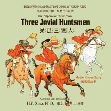 portada Three Jovial Huntsmen (Traditional Chinese): 07 Zhuyin Fuhao (Bopomofo) with IPA Paperback Color