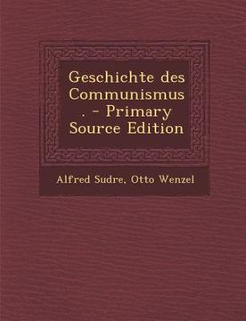 portada Geschichte Des Communismus. - Primary Source Edition (in German)