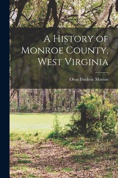 portada A History of Monroe County, West Virginia (en Inglés)