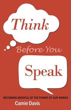 portada Think Before You Speak: Becoming mindful of the power of our words (en Inglés)