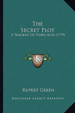 portada the secret plot: a tragedy, of three acts (1779) (en Inglés)
