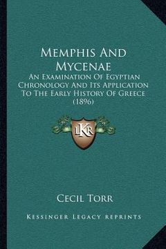 portada memphis and mycenae: an examination of egyptian chronology and its application to the early history of greece (1896) (in English)