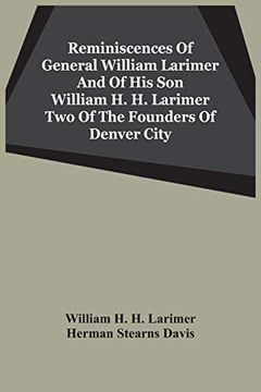 portada Reminiscences of General William Larimer and of his son William h. Hi Larimer two of the Founders of Denver City (in English)