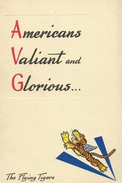 portada Americans Valiant and Glorious: A Brief History of the Flying Tigers (en Inglés)