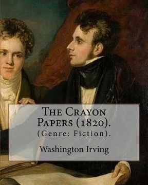 portada The Crayon Papers (1820). By: Washington Irving: (Genre: Fiction). Washington Irving (April 3, 1783 - November 28, 1859) was an American short story (en Inglés)