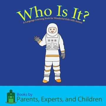 portada Who Is It?: A Language Learning Book for Wonderful Kids with Autism (en Inglés)