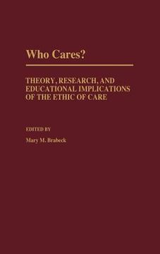 portada who cares?: theory, research, and educational implications of the ethic of care (in English)