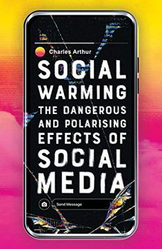 portada Social Warming: The Dangerous and Polarising Effects of Social Media (in English)