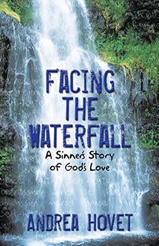 portada Facing the Waterfall: A Sinner's Story of God's Love (en Inglés)