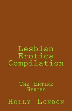 portada Lesbian Erotica Compilation: The Entire Series (en Inglés)