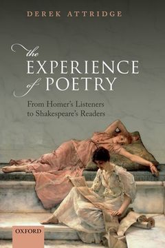 portada The Experience of Poetry: From Homer'S Listeners to Shakespeare'S Readers (in English)