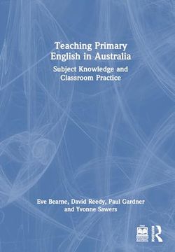 portada Teaching Primary English in Australia: Subject Knowledge and Classroom Practice (in English)