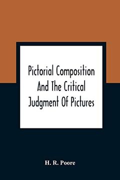 portada Pictorial Composition and the Critical Judgment of Pictures; A Handbook for Students and Lowers of art (en Inglés)