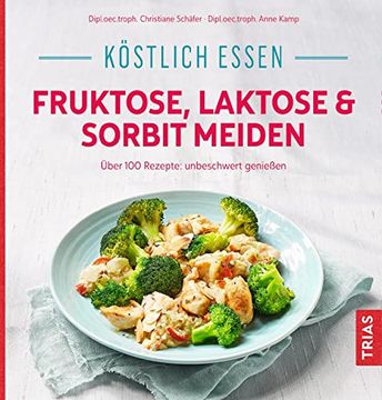 portada Köstlich Essen - Fruktose, Laktose & Sorbit Meiden: Über 100 Rezepte: Unbeschwert Genießen (in German)