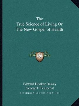 portada the true science of living or the new gospel of health (en Inglés)