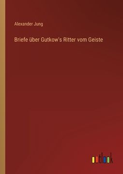 portada Briefe über Gutkow's Ritter vom Geiste (en Alemán)