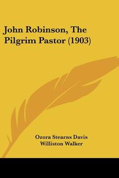 portada john robinson, the pilgrim pastor (1903)