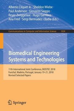 portada Biomedical Engineering Systems and Technologies: 11th International Joint Conference, Biostec 2018, Funchal, Madeira, Portugal, January 19-21, 2018, R (en Inglés)
