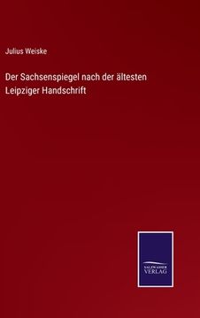 portada Der Sachsenspiegel nach der ältesten Leipziger Handschrift (en Alemán)