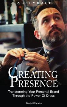 portada Creating Presence: Transforming Your Personal Brand Through the Power of Dress (in English)
