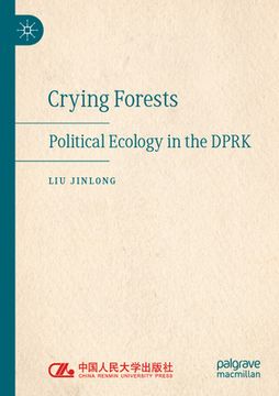 portada Crying Forests: Political Ecology in the Dprk 