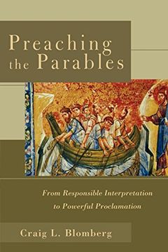 portada Preaching the Parables: From Responsible Interpretation to Powerful Proclamation (en Inglés)
