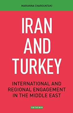 portada Iran and Turkey: International and Regional Engagement in the Middle East (Library of International Relations) (en Inglés)