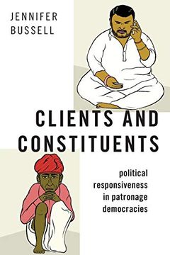 portada Clients and Constituents: Political Responsiveness in Patronage Democracies (Modern South Asia) (en Inglés)