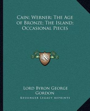 portada cain; werner; the age of bronze; the island; occasional pieces