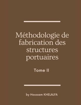 portada Méthodologie de fabrication des structures portuaires (Tome II) (in French)