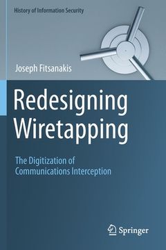 portada Redesigning Wiretapping: The Digitization of Communications Interception (en Inglés)