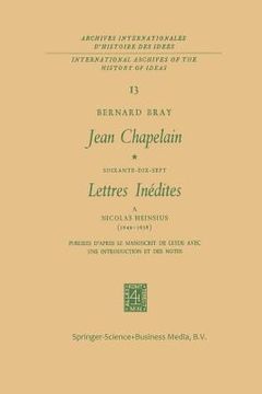 portada Jean Chapelain Soixante-Dix-Sept Lettres Inedites a Nicolas Heinsius (1649-1658): Publiees d'Apres Le Manuscrit de Leyde Avec Une Introduction Et Des (en Inglés)