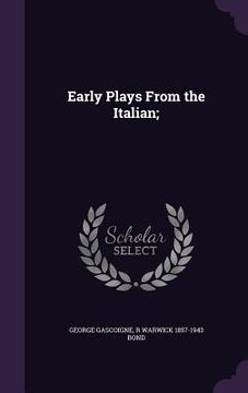 portada Early Plays From the Italian; (en Inglés)