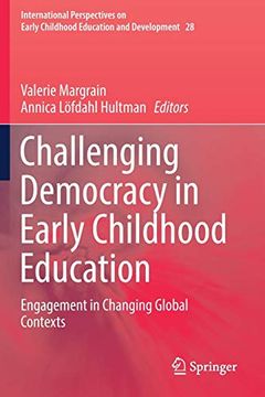 portada Challenging Democracy in Early Childhood Education: Engagement in Changing Global Contexts: 28 (International Perspectives on Early Childhood Education and Development) (en Inglés)